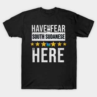 Have No Fear The South Sudanese Is Here - Gift for South Sudanese From South Sudan T-Shirt